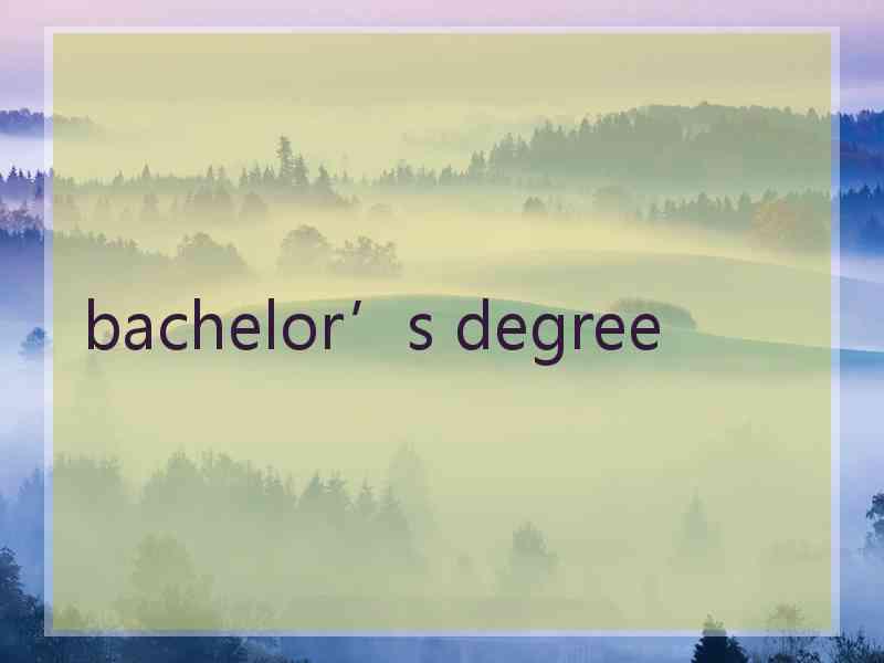 bachelor’s degree
