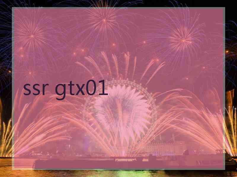 ssr gtx01