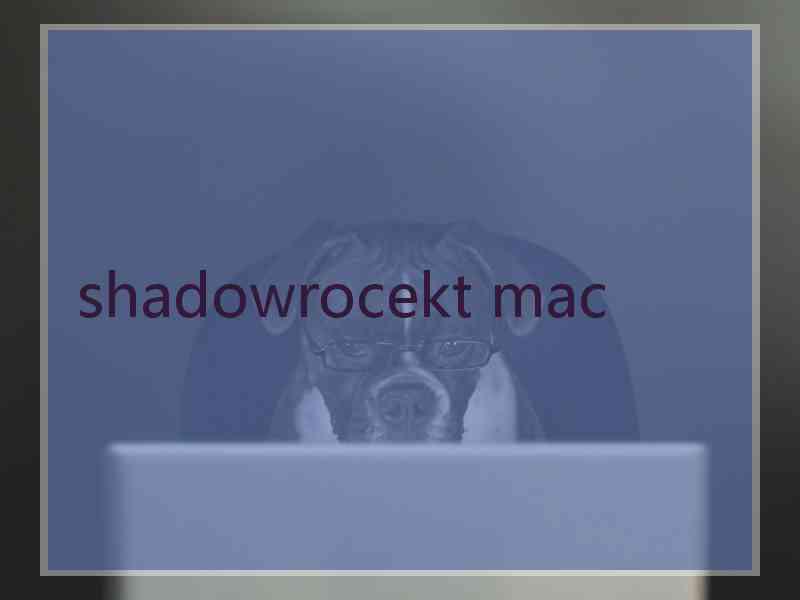 shadowrocekt mac