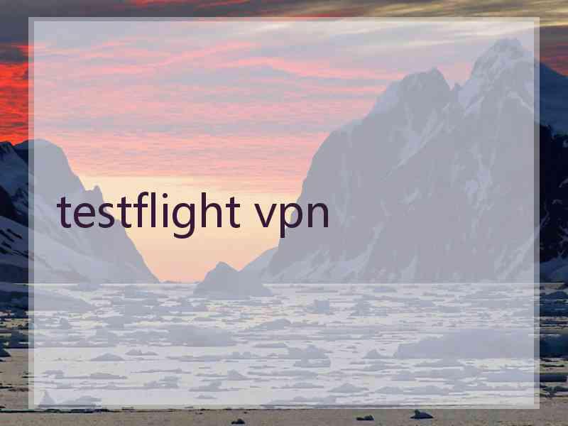 testflight vpn