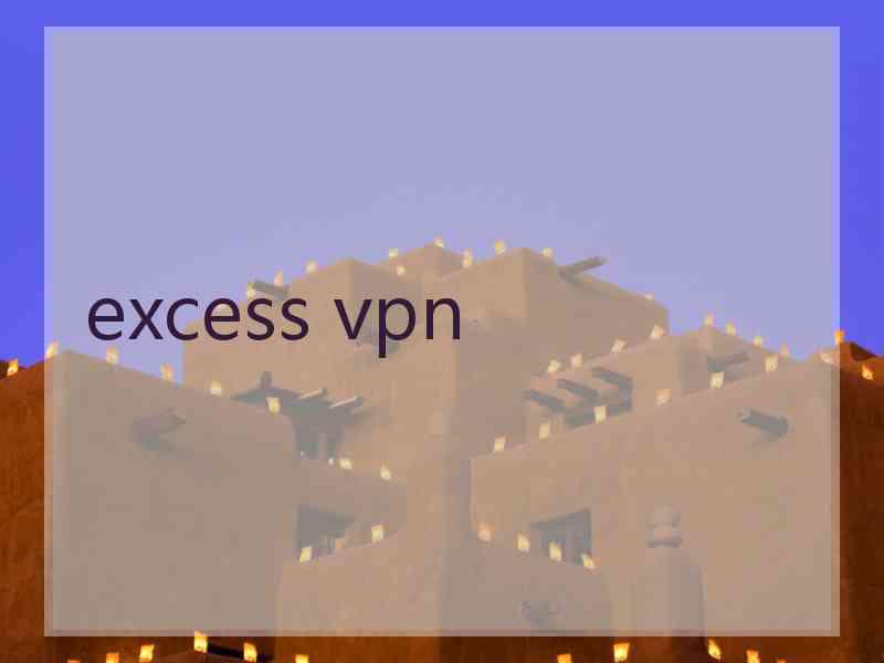 excess vpn